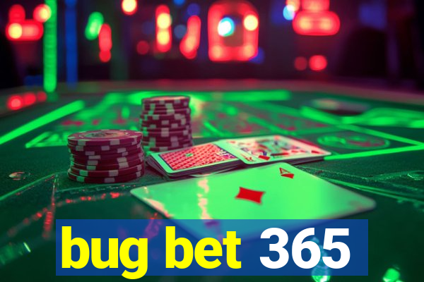 bug bet 365